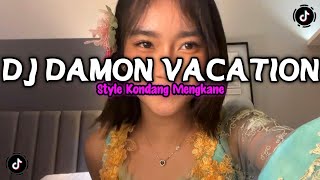 DJ OLD DAMON VACATION STYLE KONDANG FULL REVERB SLOW BASS MENGKANE 2026