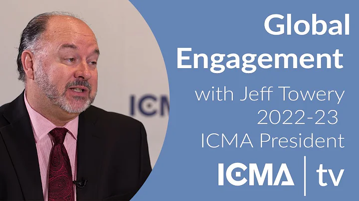 Global Engagement & Listening to Members, with Jeff Towery, 2022-23 ICMA President