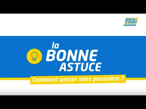 Comment percer sans poussière ? Brico Cash