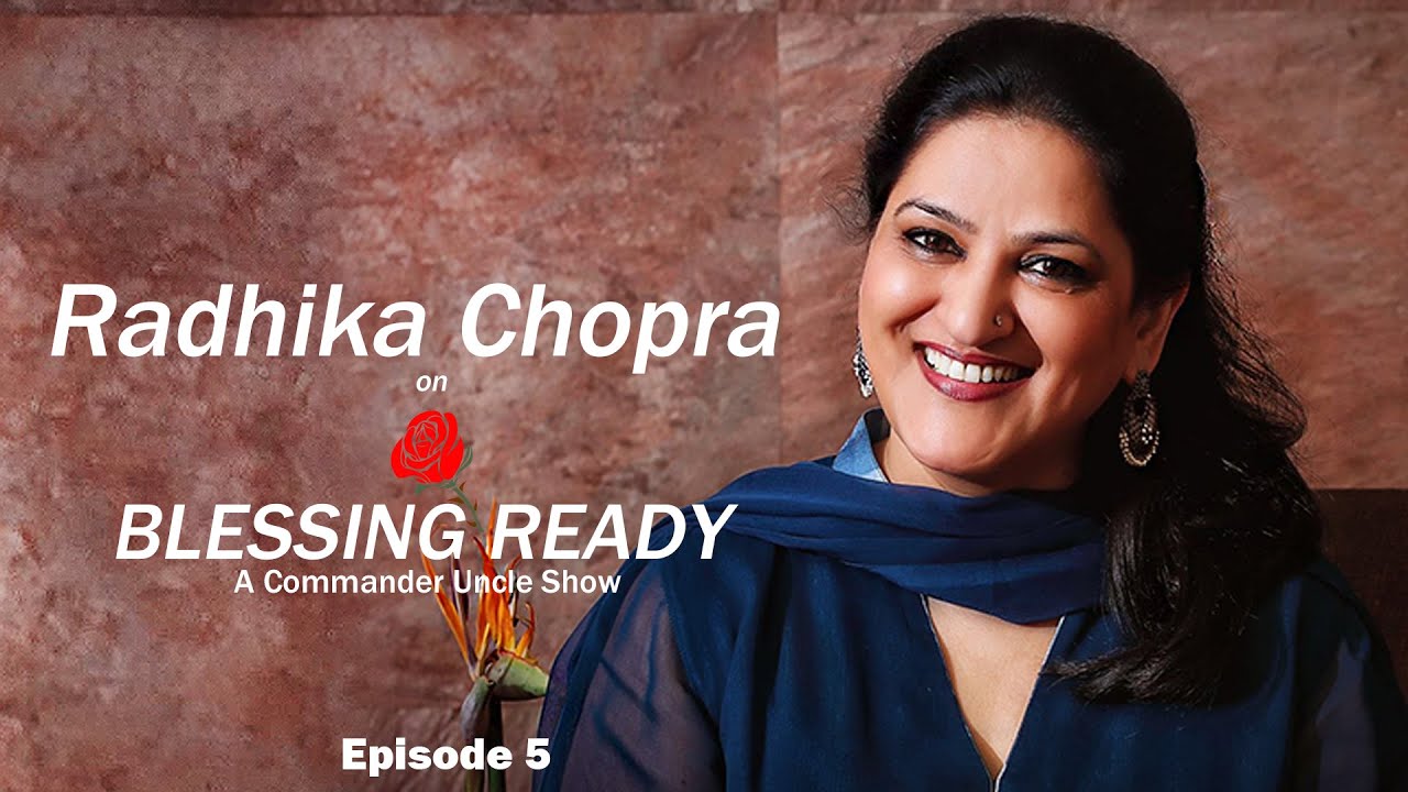Blessing Ready With Commander Uncle Episode 5 Featuring Radhika Chopra