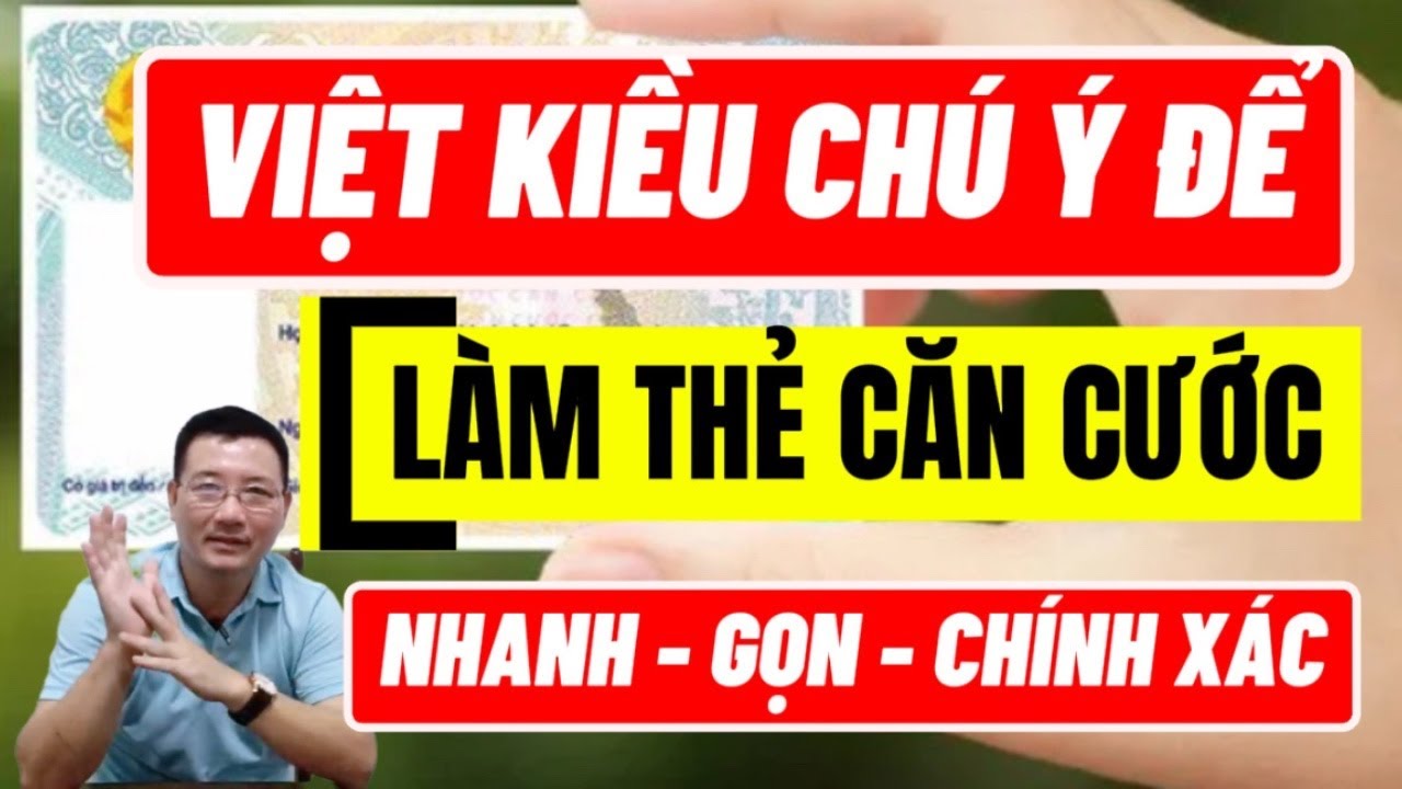 SỐ 464. Việt kiều về Việt Nam làm thẻ căn cước: Những giấy tờ bắt buộc phải có !