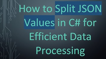 How to Split JSON Values in C#  for Efficient Data Processing