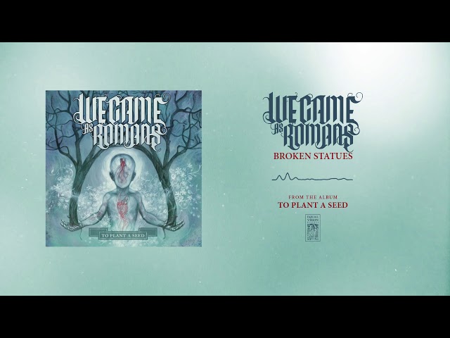 WE CAME AS ROMANS - BROKEN STATUES