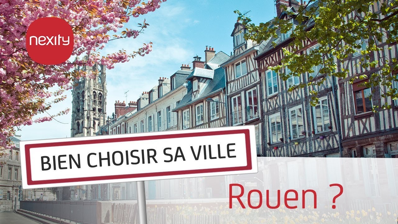 Pourquoi vivre ou acheter à Rouen ? | Bien choisir sa ville