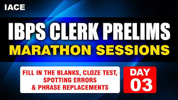 IBPS CLERK PRELIMS MARATHON SESSIONS Day 3-Fill in the Blanks,Cloze Test,Errors& Phrase Replacements