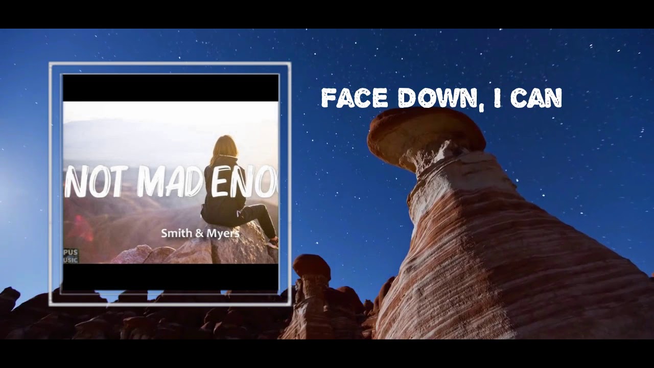 SMITH & MYERS  - NOT MAD ENOUGH(lyrics)