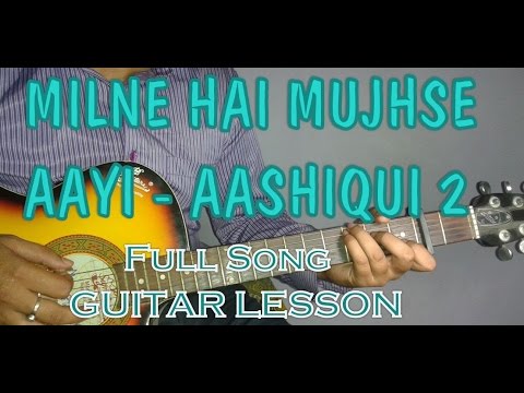 AASHIQUI 2- Milne Hai Mujhse Aayi Guitar Chords Lesson- Arijit Singh- Guitar Tutorial- Part 2