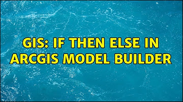 GIS: If Then Else in ArcGIS model builder