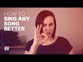 How to Sing Any Song Better