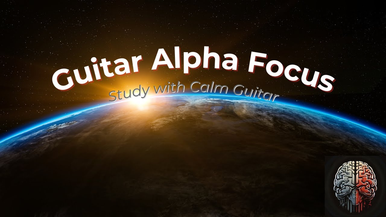 Guitar Alpha Focus - Guitar Music for Deep Focus with Binaural Beats ...