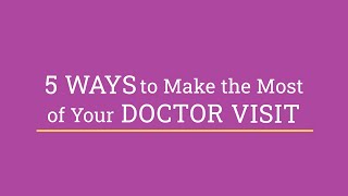 5 Ways to Make the Most of Your Doctor Visit