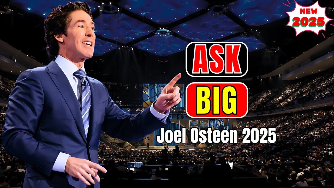 Joel Osteen Sermons Message 2025 - Ask Big - YouTube