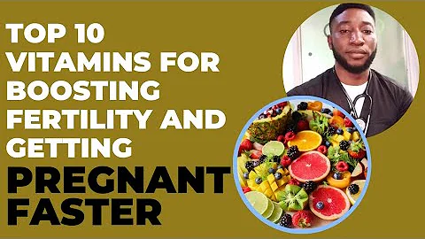 Top 10 Vitamins and supplements to Boost Fertility and Get Pregnant Fast or Faster