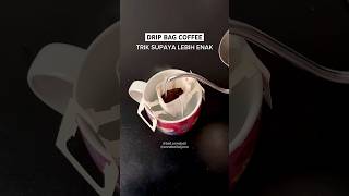 Tips Supaya Drip Bag Coffee Hasilnya Lebih Enak