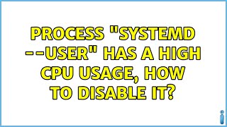 Process systemd --user has a high cpu usage, how to disable it (3 Solutions!!)
