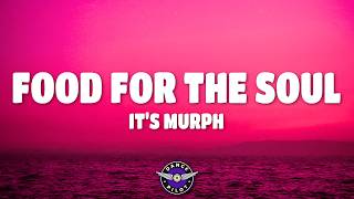 it's murph - Food for the Soul (Lyrics)