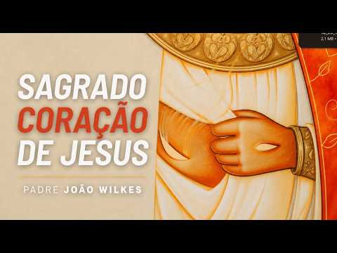 Solenidade do Sagrado Coração de Jesus l Padre João Wilkes