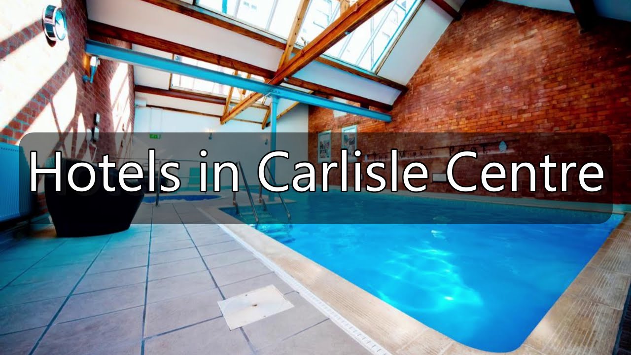 Hotels in Carlisle Centre YouTube