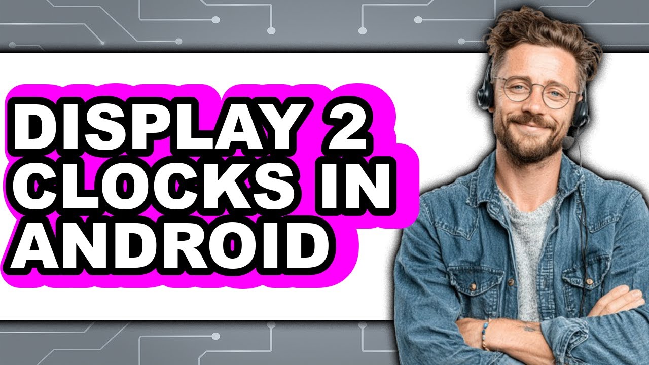 Android 2 Clock How to Display 2 Clocks in Android - Full Guide - YouTube