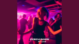 My love (Techno Version) - Oxiko, Rawri