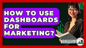 How To Use Dashboards For Marketing? - The Friendly Statistician