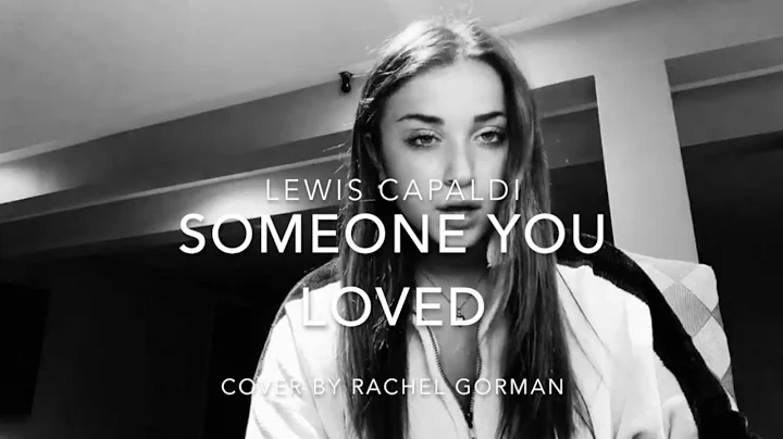Someone You Loved - Lewis Capaldi (Cover) by Rache...