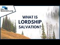 What is lordship salvation? | GotQuestions.org