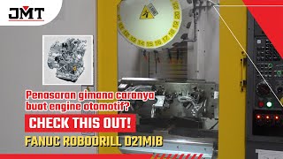 Penasaran gimana caranya buat engine otomotif? Buatnya pakai mesin FANUC Robodrill D21MiB