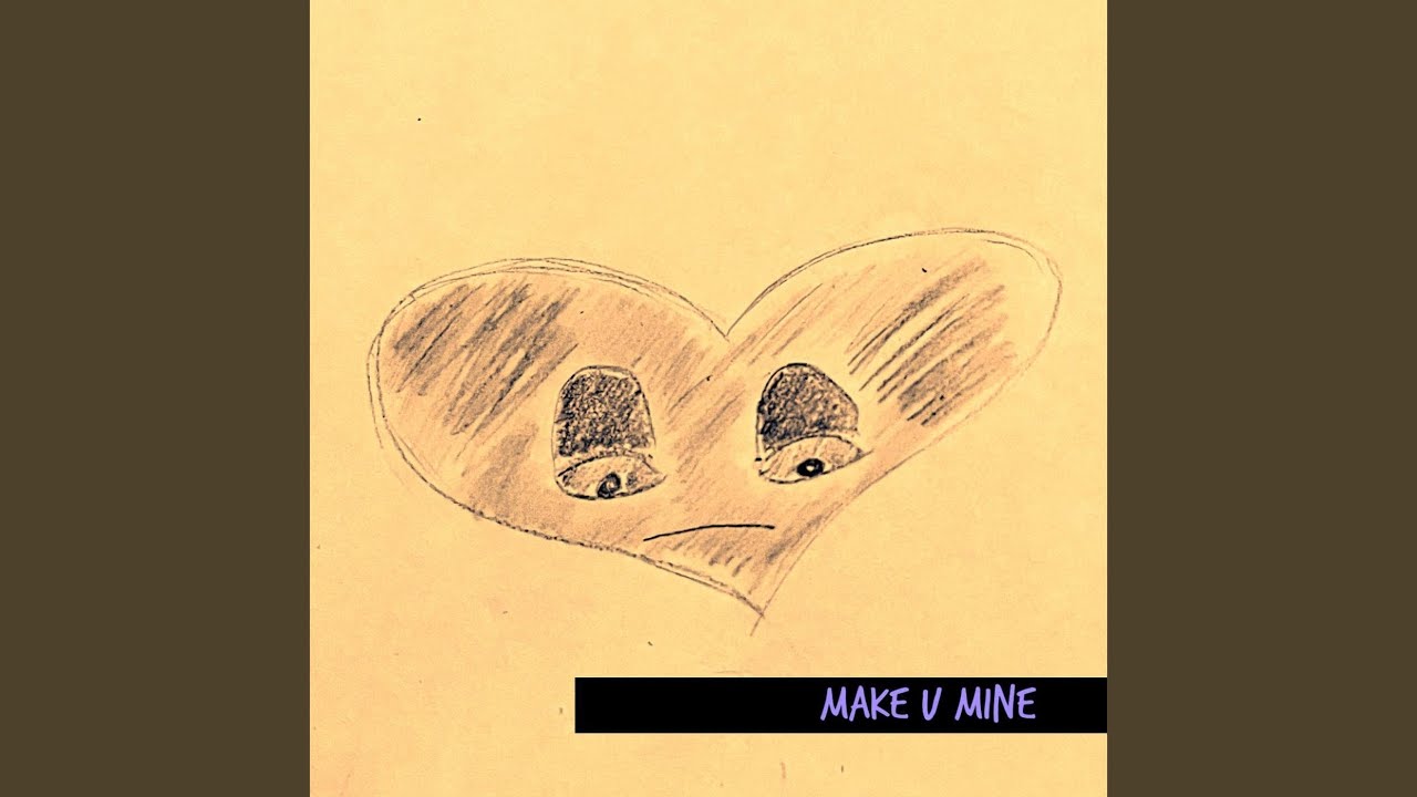 Watch Make U Mine on YouTube Watch Make U Mine on YouTube