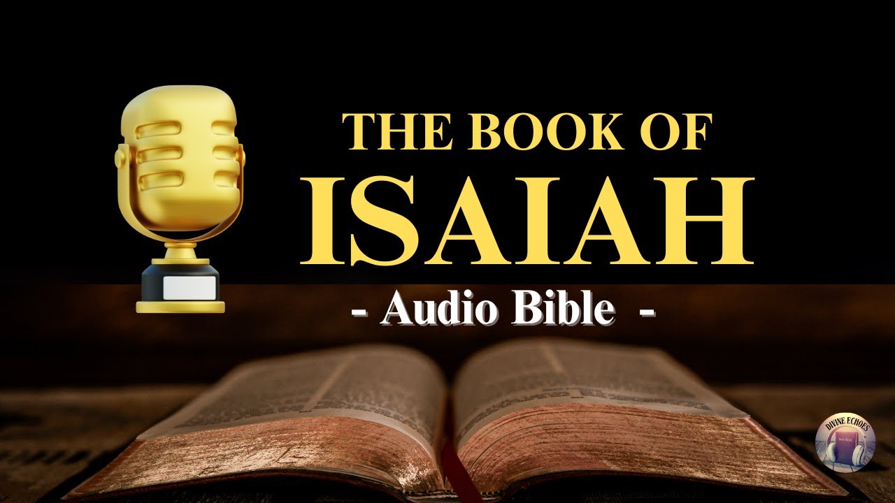 The Book of Isaiah | Divine Echoes KJV Audio Bible 