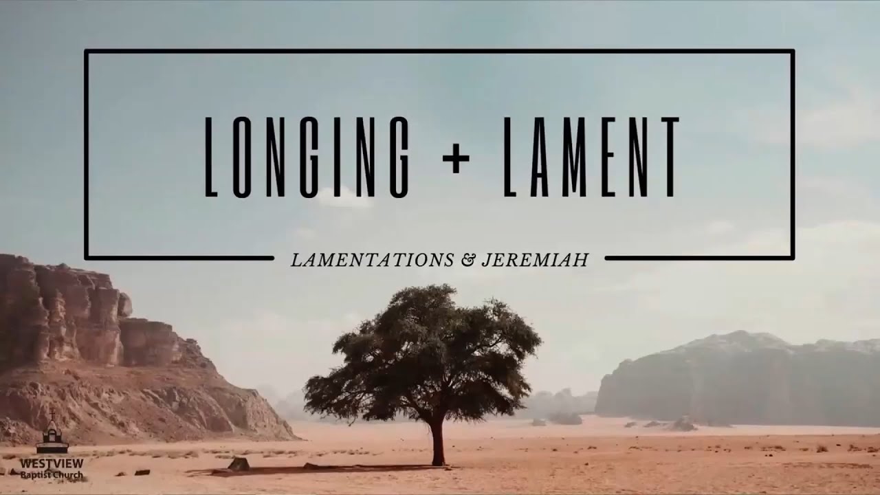 Sermon Longing + Lament   Lamentations & Jeremiah