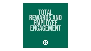 Total Rewards and Employee Engagement