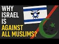 The Real Reason Behind Israel’s Conflict with the Muslim World
