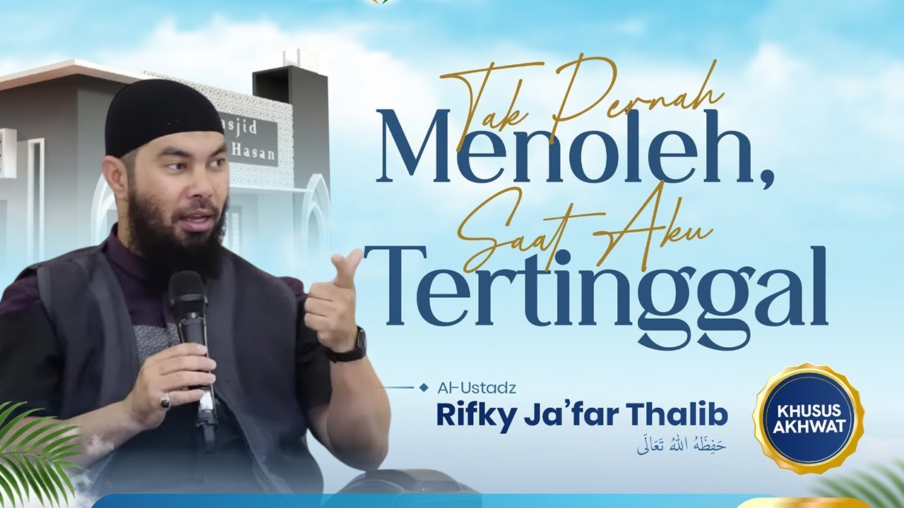 🔴Tak Pernah Menoleh , Saat Aku Tertinggal !!? - Ustadz Rifky Ja'far Thalib