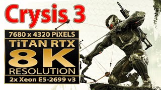 Crysis3 8K | Titan RTX | 2x Xeon E5-2699 v3 7680X4320 | 8K gameplay | 8K gaming on Xeon E5 | 8K UHD