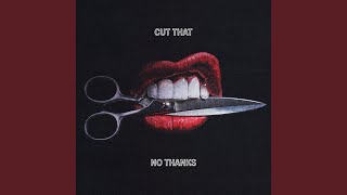 Cut That - No Thanks