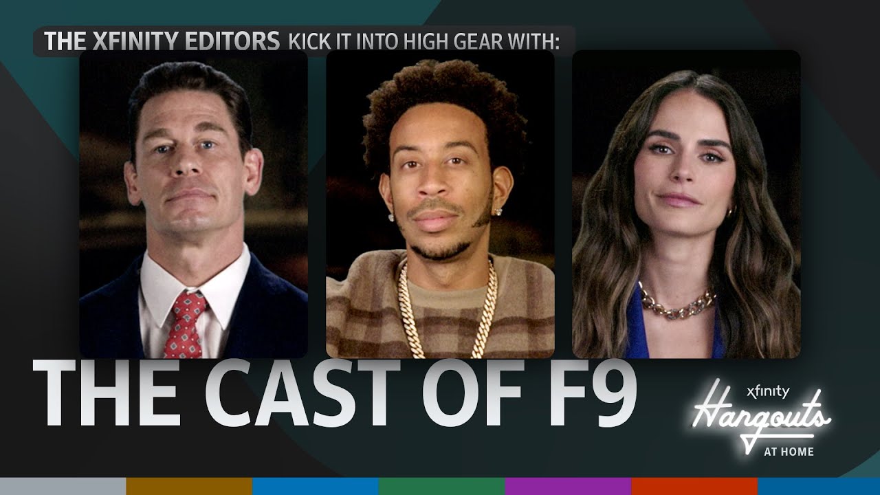 Xfinity Hangouts at Home: The Xfinity Editors kick into high gear with The cast of F9
