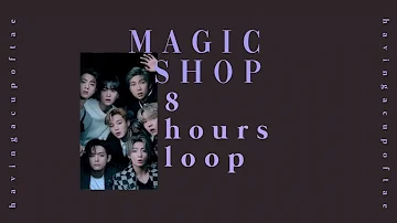 [ 8 HOURS LOOP ] Magic Shop - BTS
