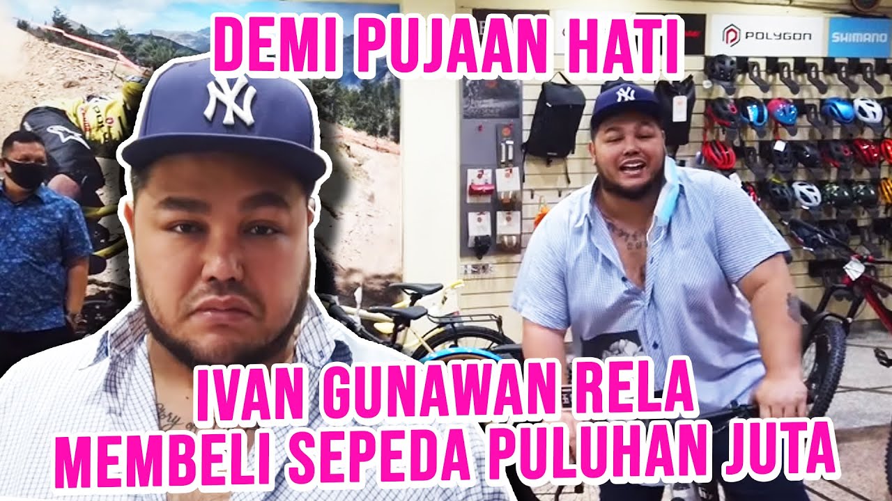 DEMI PUJAAN HATI IVAN GUNAWAN RELA MEMBELI SEPEDA PULUHAN JUTA  !! #EPISODE24
