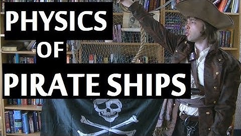 The Physics of Pirate Ships