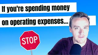 Don't Spend Another Dime on Operating Expenses!