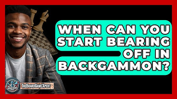 When Can You Start Bearing Off In Backgammon? - The Board Game Xpert