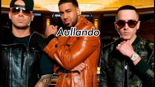 Aullando como loba Wisin & Yandel ft. Romeo santos