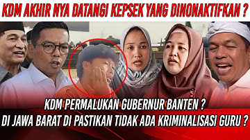 SYUKURIN !! GUBERNUR BANTEN DI BUAT MALU SAMA KDM ? KEPSEK YANG DINONAKTIFKAN NANGIS SAAT KETEMU KDM