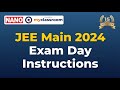 JEE Main 2024 Exam Day Instructions &amp; tips  ||  Dress code, What to Carry, Dos &amp; Don'ts || NANO