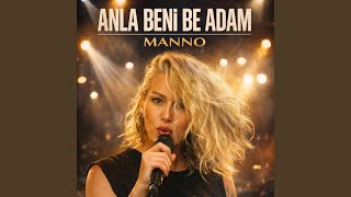 Anla beni be adam - MANNO