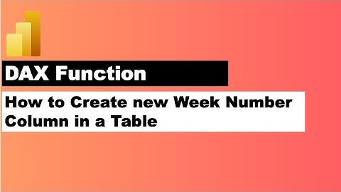 Power BI WeekNum DAX Function to create Week Number Column in Calendar Table