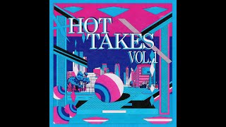 'Hot Takes Vol. 1' Full Compilation