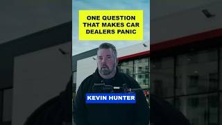 ONE QUESTION that makes Dealers PANIC! Kevin Hunter