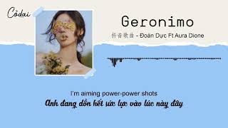 [Vietsub - Lyric] Geronimo (Cover Full) - Đoàn Dực(段弋) ft Aura Dione［抖音歌曲］